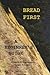 Bread First: A Beginner's G...