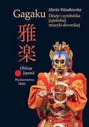 Gagaku Dzieje i symbolika japońskiej muzyki dworskiej.