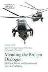 Mending the Broken Dialogue: Military Advice and Presidential Decision-Making