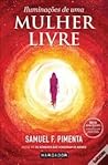 Iluminações de uma Mulher Livre by Samuel Pimenta
