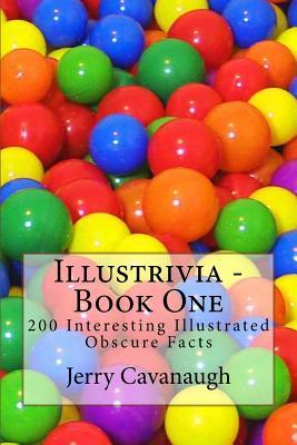 Illustrivia - Book One: 200 Interesting Illustrated Obscure Facts