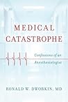 Medical Catastrophe: Confessions of an Anesthesiologist