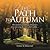 The Path to Autumn: One woman's ponderings and pictures about surviving the crisis called midlife.....
