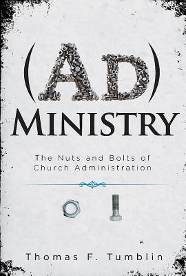 AdMinistry: The Nuts and Bolts of Church Administration