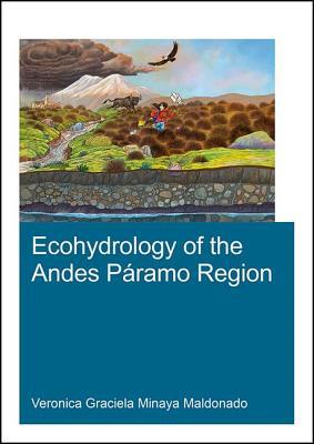 Ecohydrology of the Andes Páramo Region (IHE Delft PhD Thesis Series)