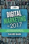 Digital Marketing in 2017: 107 Experts Share Their Top Digital Marketing Tips for 2017 Digital Marketing in 2017: 107 Experts Share Their Top Digital Marketing Tips for 2017