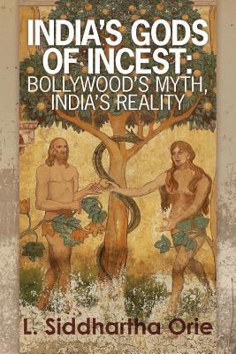 India's Gods of Incest:: Bollywood's Myth, India's Reality
