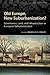 Old Europe, New Suburbanization?: Governance, Land, and Infrastructure in European Suburbanization (Global Suburbanisms)