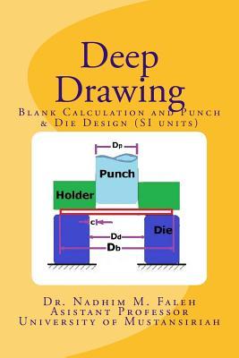 Deep Drawing: Introduction with Examples and Problems (SI units) (Production and Manufacturing)