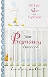 Your Pregnancy Devotional: 280 Days of Prayer And Inspiration