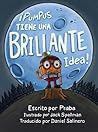 ¡Pumpus Tiene una Brillante Idea!: Spanish Edition of Pumpus Has a Glowing Idea!