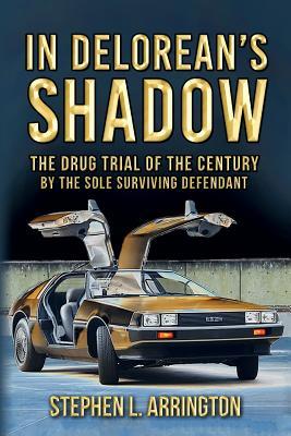 In DeLorean's Shadow: The Drug Trial of the Century by the Sole Surviving Defendant (Paperback)