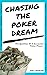 Chasing The Poker Dream: Th...