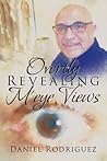 Overtly Revealing M'eye Views by Daniel   Rodriguez