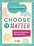 Choose to Matter: Being Cou...