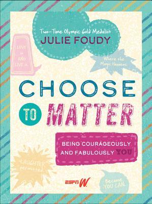 Choose to Matter: Being Courageously and Fabulously YOU (Hardcover)