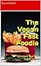 The Vegan Fast Foodie: 10 Simple and Fast Vegan Meals
