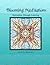 Blooming Meditations - Relaxation Through Coloring: Blossoming Transformations & Designs for All Ages