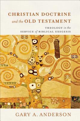 Christian Doctrine and the Old Testament: Theology in the Service of Biblical Exegesis (Hardcover)