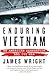 Enduring Vietnam by James Edward Wright