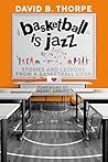 Basketball is Jazz by David B. Thorpe