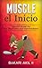 MUSCLE: El Inicio (The Beginning): Learn Spanish with Short Novels (Bi-Lingual) - Spanish/English