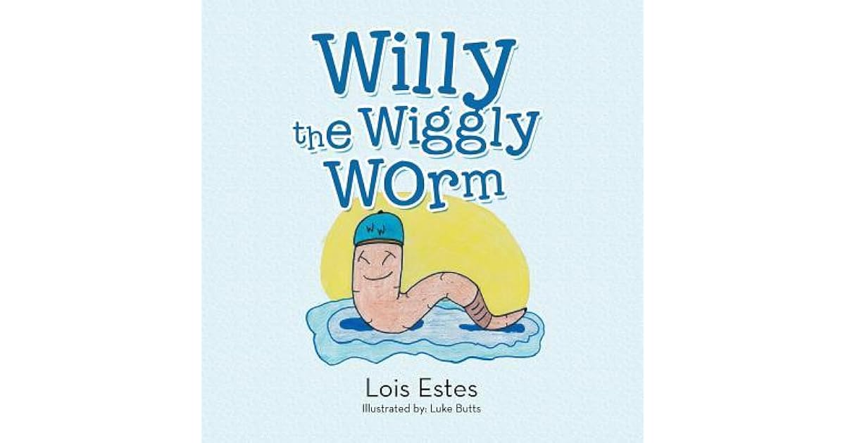 Willy the Wiggly Worm by Lois Estes