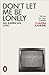 Don't Let Me Be Lonely: An ...