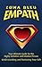Empath: Your Ultimate Guide for the Highly Sensitive and Intuitive Person: Understanding and Nurturing Your Gift (Empaths, Intuitive, Empathy, Energy Vampires, Self, Empathic Book 1)