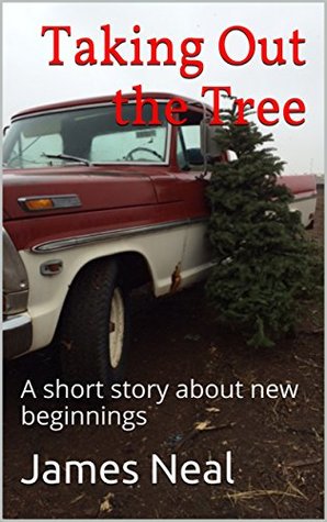Taking Out the Tree: A short story about new beginnings (Kindle Edition)