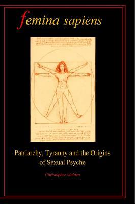 Femina Sapiens: Tyranny, Patriarchy and the Origins of Sexual Psyche