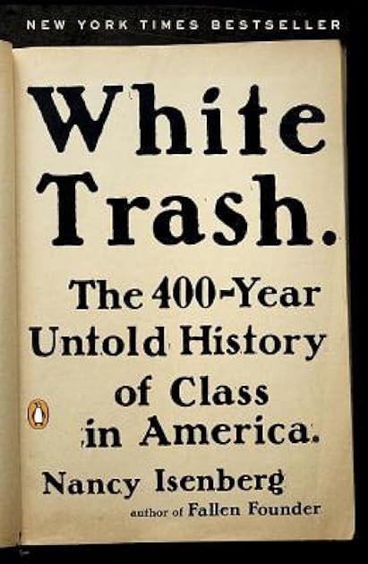 White Trash: The 400-Year Untold History of Class in America