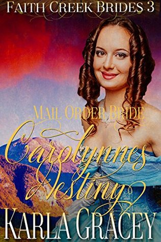 Carolynnes Destiny (Faith Creek Brides #3)