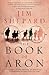 The Book of Aron by Jim Shepard