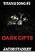 Dark Gifts: Titan's Song Se...