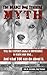 The Deadly Dog Training Myth: Why the EXPERTS make it IMPOSSIBLE to train your dog... And what YOU can do about it.