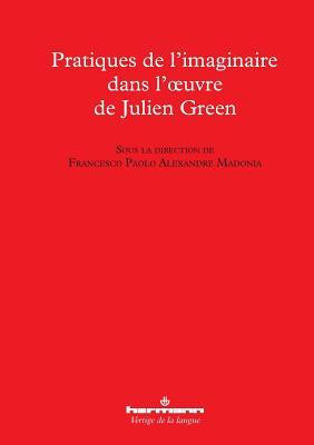 Pratiques de l'imaginaire dans l'oeuvre de Julien Green (HR.VERTIG.LANGU) (French Edition)