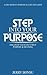 Step Into Your Purpose: Discover Your Life's True Purpose & Meaning