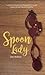 Spoon Lady by Deb Wofford