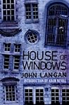 House of Windows by John  Langan