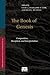The Book of Genesis: Composition, Reception, and Interpretation (Supplements to Vetus Testamentum)