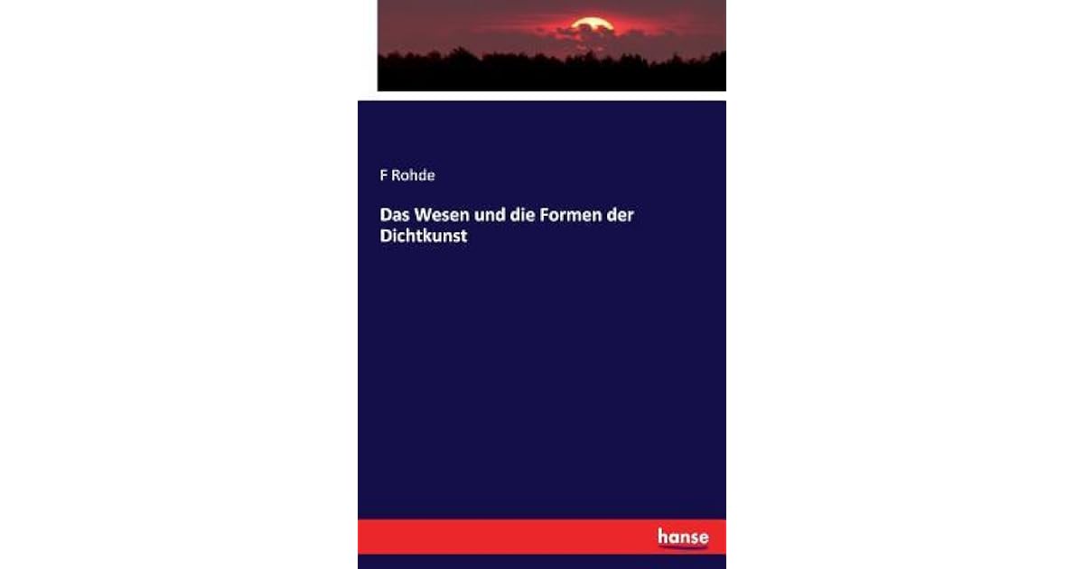 Das Wesen Und Die Formen Der Dichtkunst by F Rohde