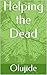 Helping the Dead