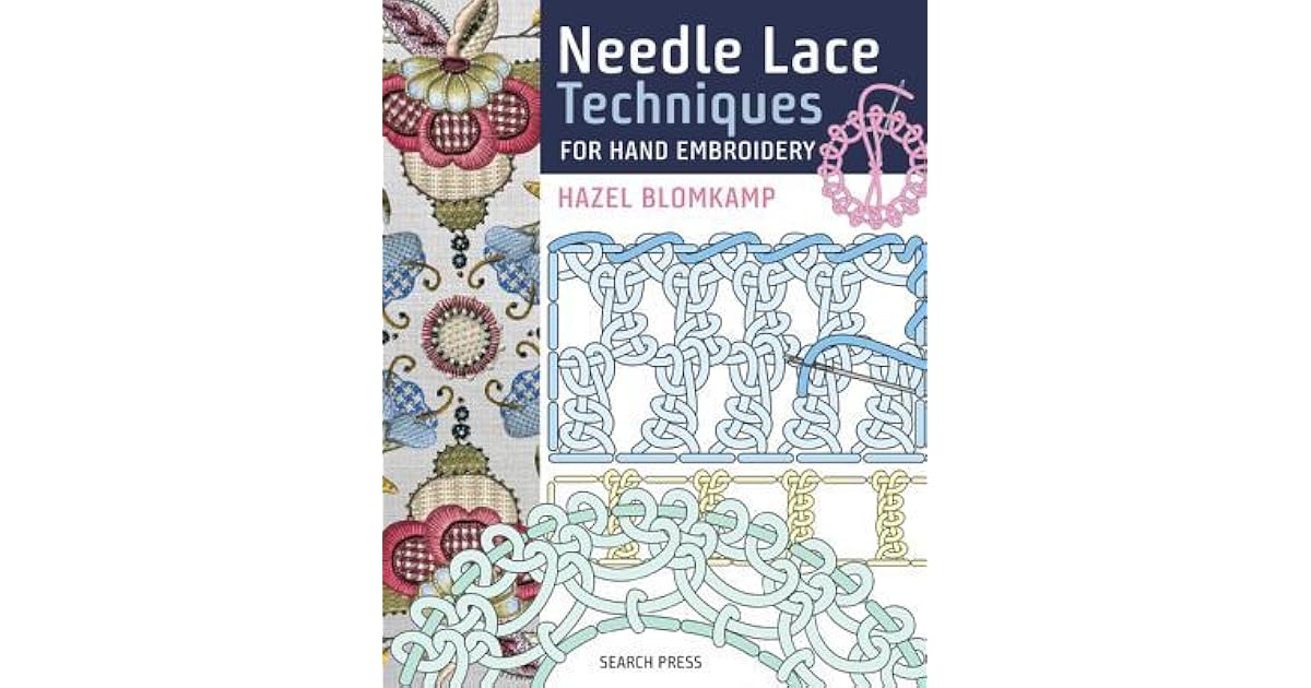 Needle Lace Techniques for Hand Embroidery by Hazel Blomkamp