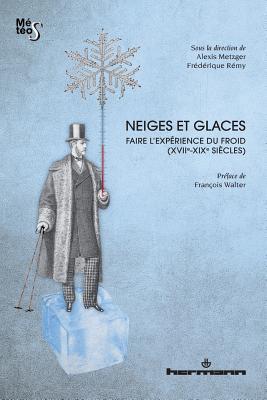 Neiges et glaces: Faire l'expérience du froid (XVIIe-XIXe siècles) (HR.METEOS) (French Edition)