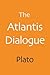 The Atlantis Dialogue: Plato's Original Story of the Lost City and Continent