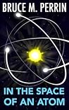 In the Space of an Atom
