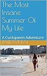 The Most Insane Summer Of My Life: A Cuckqueen Adventure