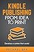 Kindle Publishing from Idea to Print by Michael Rea