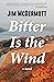Bitter Is the Wind